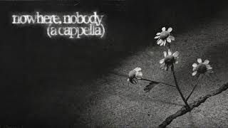 Ariana Grande - Nowhere, Nobody (A Cappella)