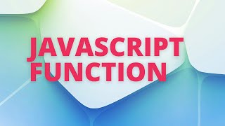 LEARN JAVASCRIPT FUNCTION WITH EXAMPLES