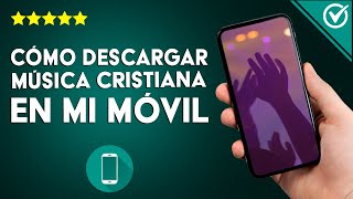 Cómo descargar y escuchar MÚSICA CRISTIANA en mp3 en tu móvil - La mejor música cristiana