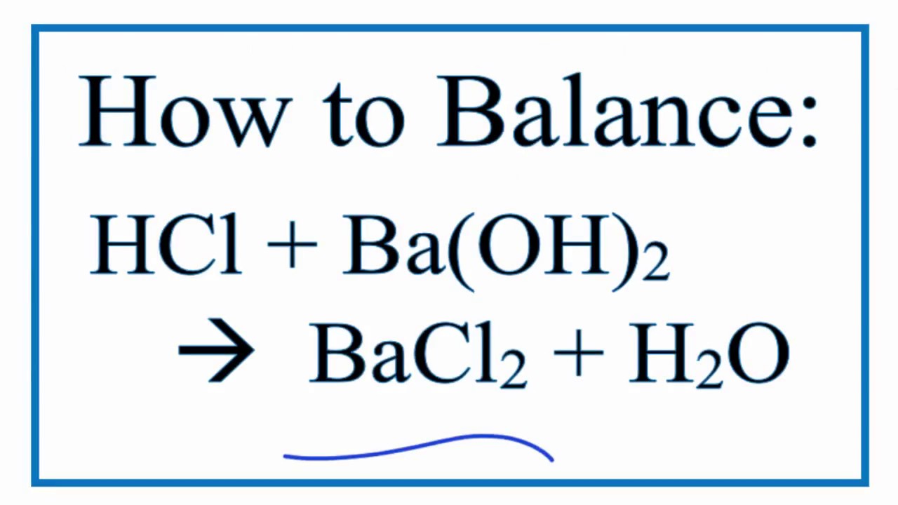 In this video we'll balance the HCl + Ba(OH)2 = BaCl2 + H2O and p.....