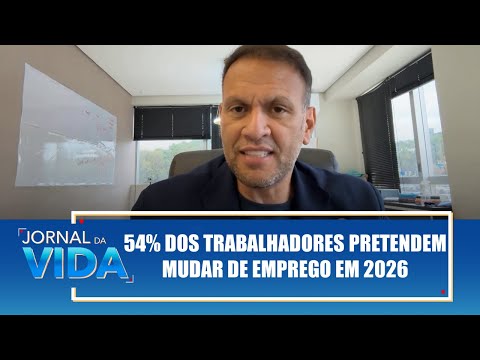 54% dos trabalhadores pretendem mudar de emprego em 2026 – Jornal da Vida – 28/01/26