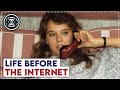 Life Before the Internet... You had to do WHAT?!