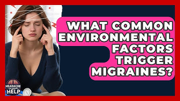 What Common Environmental Factors Trigger Migraines? - Headache and Migraine Help