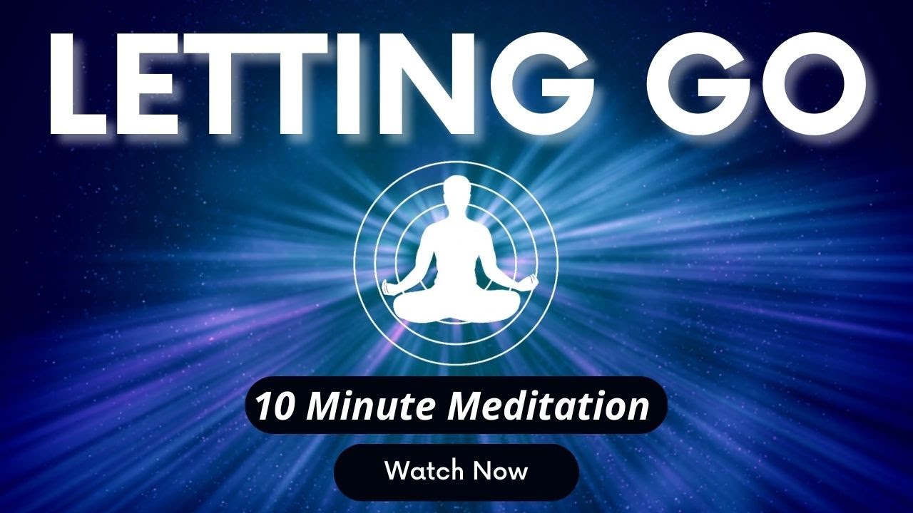 10 Minute Guided Meditation for Letting Go - YouTube