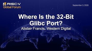 Where Is the 32-Bit Glibc Port? - Alistair Francis, Western Digital