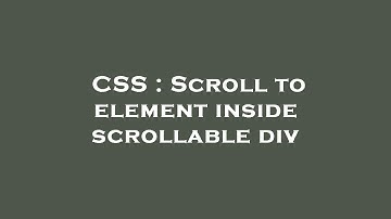 CSS : Scroll to element inside scrollable div