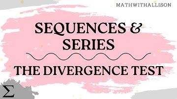 Calculus 2 - Sequences & Series: Divergence Test