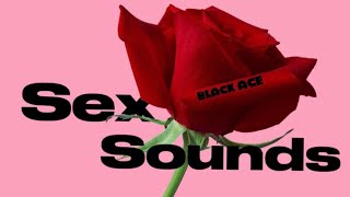 Black ACE  Sex Sounds (OFFICIAL AUDIO)