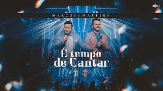 Marcos e Matteus - É Tempo de Cantar | DVD Marcos e Matteus 2022