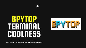 Give Your Terminal Some Coolness Factor In 2021 | bpytop