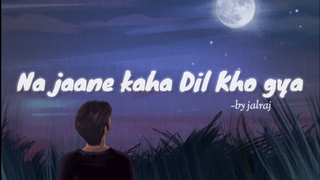 Na Jane Kaha dil kho gya  new lofi version by jalraj JalRajOfficial