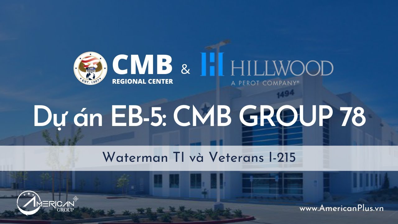 Dự án EB-5: CMB Nhóm 78: Phát triển 2 cơ sở kho vận Waterman TI và Veterans I-215 (California)