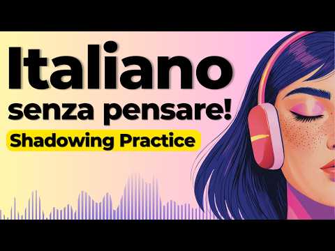 Learn to Speak Italian Without Thinking | Shadowing Italian Speaking Practice