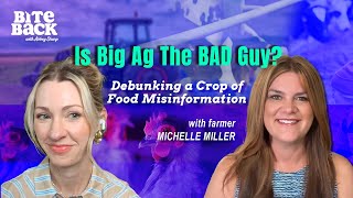 Is Big Ag the BAD Guy? Debunking a Crop of Food Misinformation with Farmer Michelle Miller