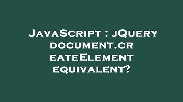 JavaScript : jQuery document.createElement equivalent?