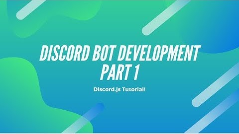 How to make a Discord Bot (Part 1)