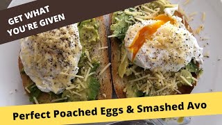 Get What You're Given - Perfect Poached Eggs and Smashed Avocado