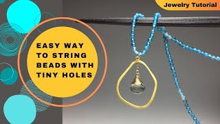 Stringing Beads with Tiny Holes - Jewelry Tutorial