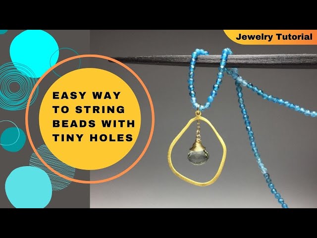 Stringing Beads with Tiny Holes - Jewelry Tutorial 