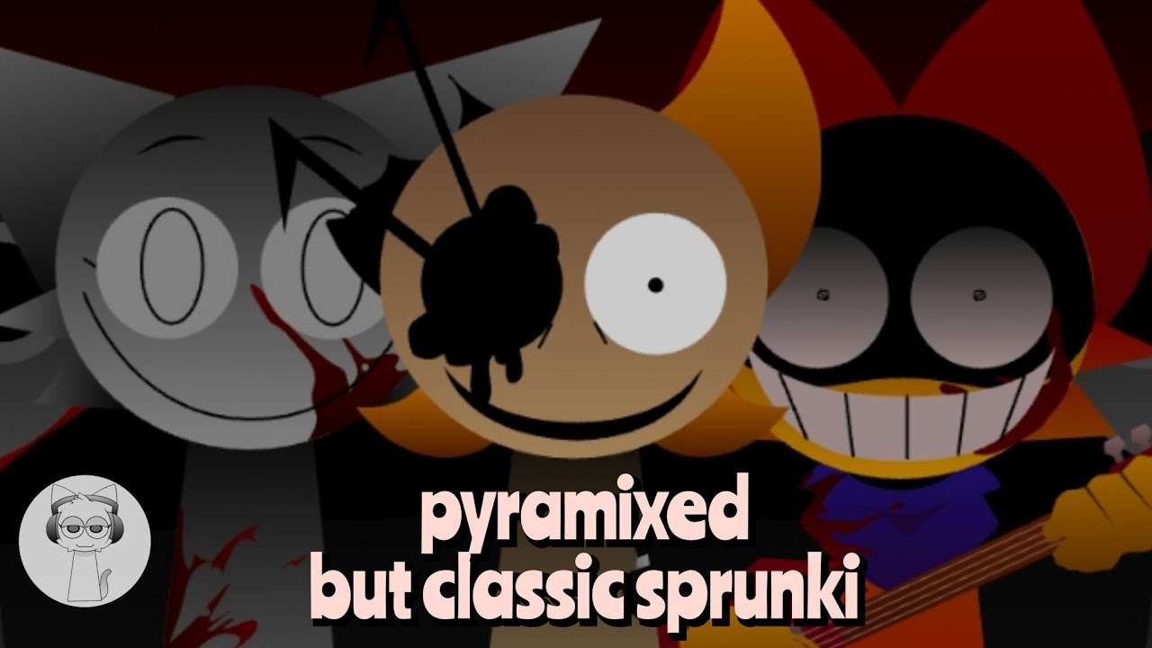 sprunki mix : pyramixed but classic sprunki