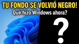 Por Qué el FONDO DE PANTALLA se puso NEGRO En Windows 11 si tenía una IMAGEN ¿QUÉ PASÓ? screenshot 5
