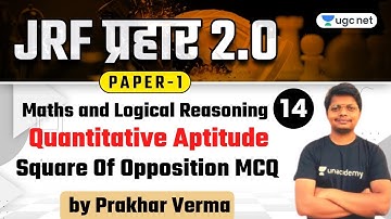 11:00 AM - NTA UGC NET 2021 | Maths & LR by Prakhar Verma | Square Of Opposition MCQ