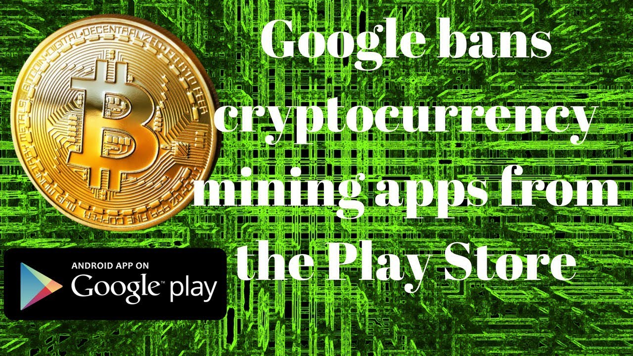android bans cryptocurrency mining