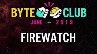 Byte club, the indie game club - episode 9 june 2019 firewatch [indie
bytes]