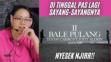 REACTION BALE PULANG II - TOTON CARIBO FEAT JUSTY ALDRIN! #totoncaribo #justyaldrin