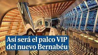 Así será el lujoso palco VIP del Real Madrid en el nuevo Santiago Bernabéu