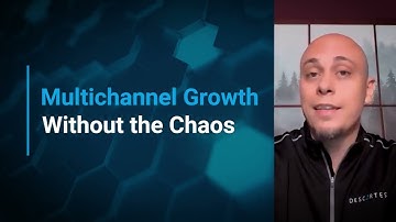 How to Grow on Multiple Channels Without The Chaos | Descartes Sellercloud