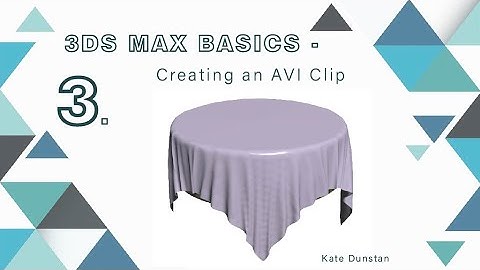 3DS Max Basics - Creating an AVI Clip From a Render