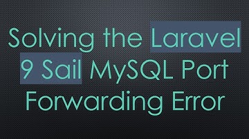 Solving the Laravel 9 Sail MySQL Port Forwarding Error