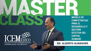 COMPETENCIAS PARA EL DESARROLLO DE CAPITAL HUMANO / Master Class / Dr. Alberto Almaguer