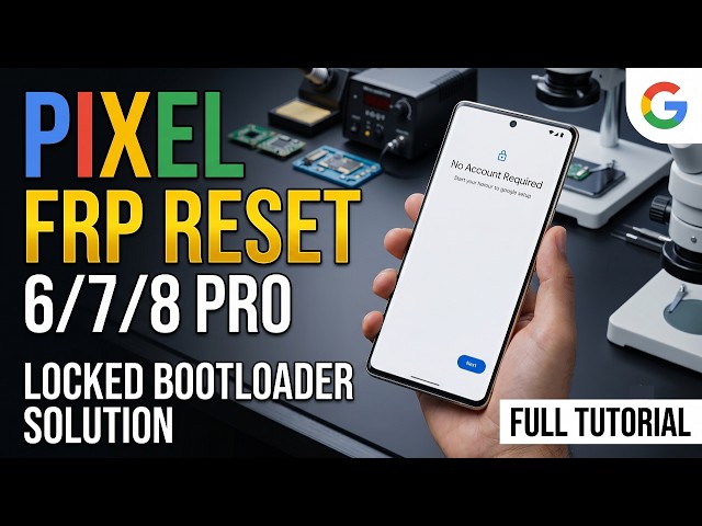Google Pixel 6 / 7 / 8 Pro FRP Reset Solution For Bootloader