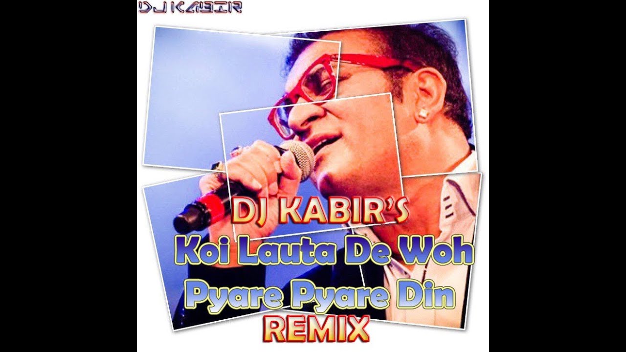 Koi Lauta De Woh Pyare Pyare Din Abhijeet Bhattacharya  Remix Dj Kabir