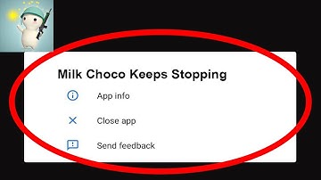 Milk Choco App Keeps Stopping Problem Solved Android & iOS - Milk Choco App Crash Issue