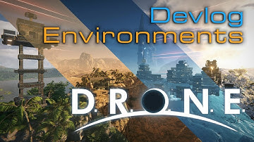 D.R.O.N.E. Devlog Environments