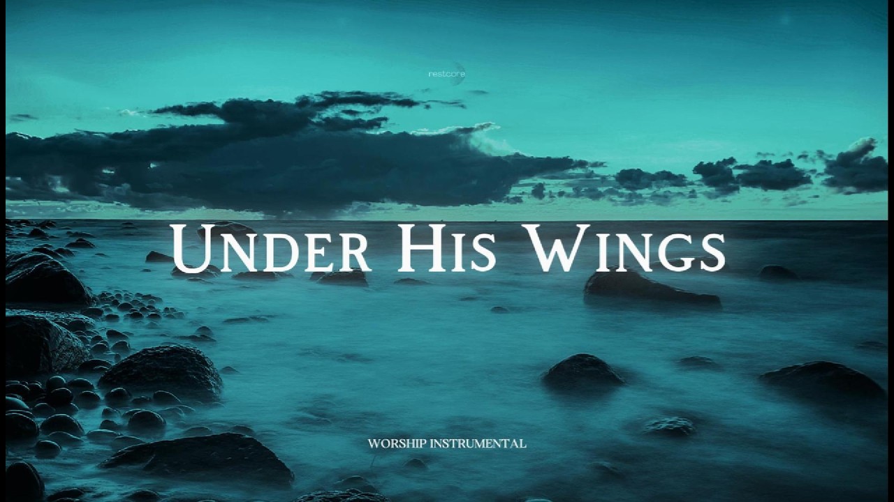 Under His Wings – Soaking Worship Music for Peace