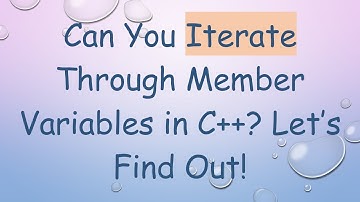 Can You Iterate Through Member Variables in C++? Let’s Find Out!