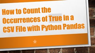 How to Count the Occurrences of True in a CSV File with Python Pandas News