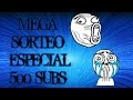MEGA SORTEO ESPECIAL 500 SUBS