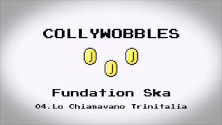 Video thumbnail of "Lo Chiamavano Trinitalia - Collywobbles"