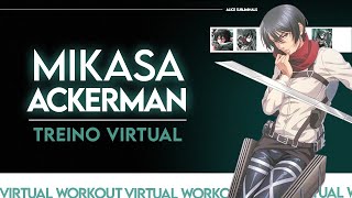 MIKASA ACKERMAN  |  treino virtual (UMA ESCUTA)
