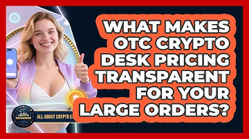 What Makes OTC Crypto Desk Pricing Transparent For Your Large Orders? - All About Crypto Exchanges