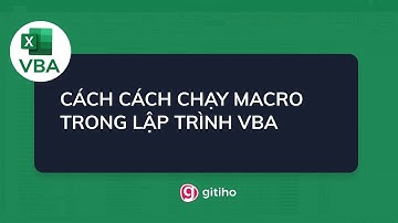 Các cách chạy Macro trong lập trình VBA - Tuyệt đỉnh VBA