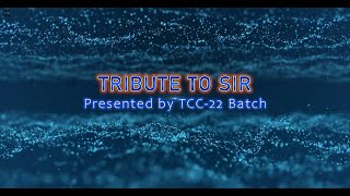 Tribute : Presented by TCC-22 Batch