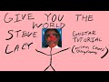 STEVE LACY GIVE YOU THE WORLD GUITAR TUTORIAL STEVE LACY GIVE YOU THE WORLD GUITAR TUTORIAL
