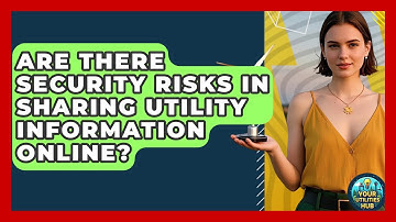 Are There Security Risks in Sharing Utility Information Online? - Your Utilities Hub