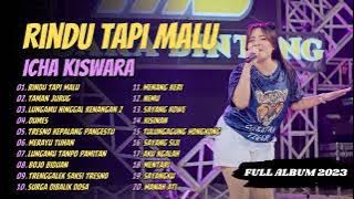 ICHA KISWARA - RINDU TAPI MALU -  TAMAN JURUG - DUMES | FULL ALBUM 2023